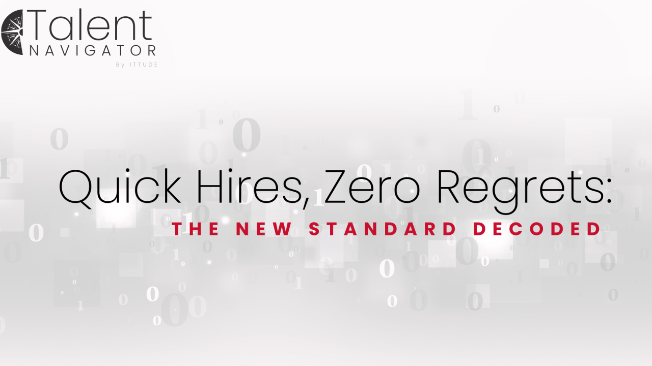 Quick Hires, Zero Regrets: The New Standard Decoded